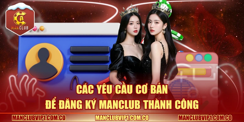 Các yêu cầu cơ bản để đăng ký Manclub
