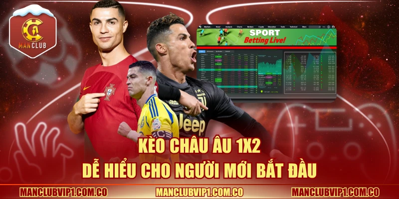 Kèo châu Âu 1X2 dễ hiểu cho người mới bắt đầu